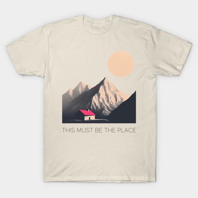 This Must Be The Place T-Shirt by saudade